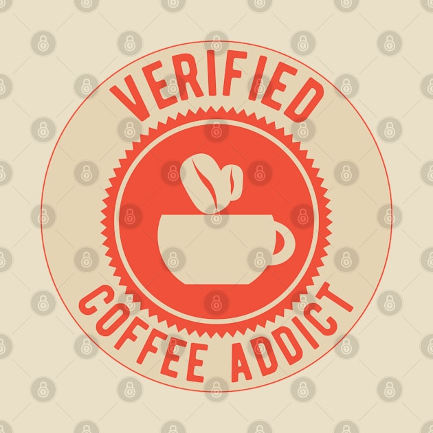 Verified Coffee Addict - Funny Gift for Coffee Lovers! by Zen Cosmos Official