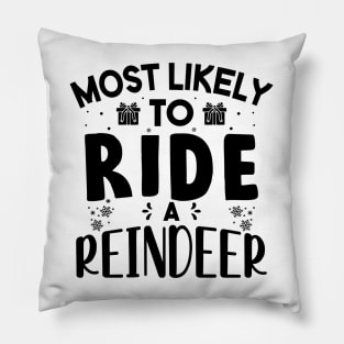 Most Likely To Ride A Reindeer Funny Christmas Gift Pillow