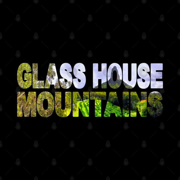 GLASS HOUSE MOUNTAINS - Sunshine Coast Hinterlands by TouristMerch