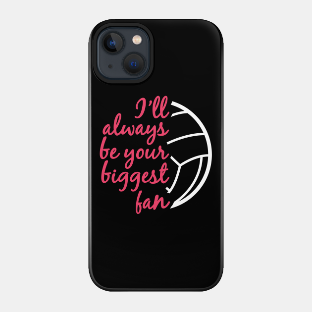 I'll Always be Your Biggest Fan Volleyball Mom Sister Gifts design - Games - Phone Case