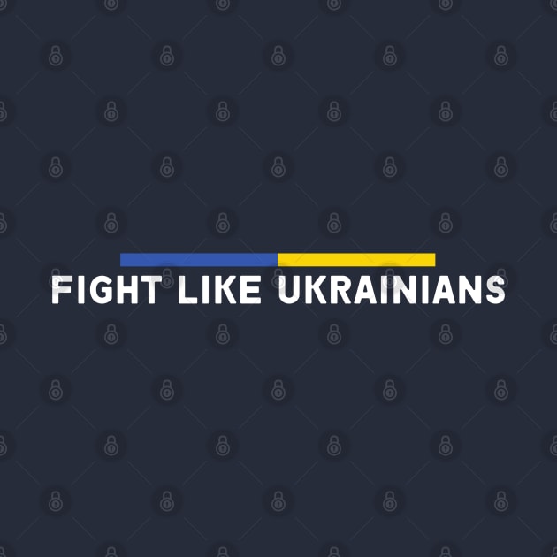 FIGHT LIKE UKRAINIANS by Myartstor 