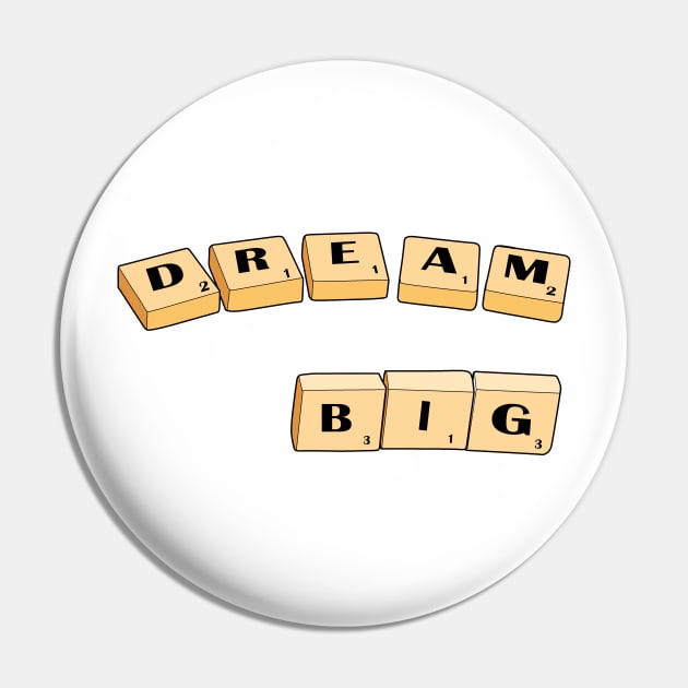 Dream Big Scrabble Pin by mareescatharsis