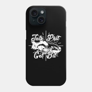 Talk Shit Get Bit Phone Case