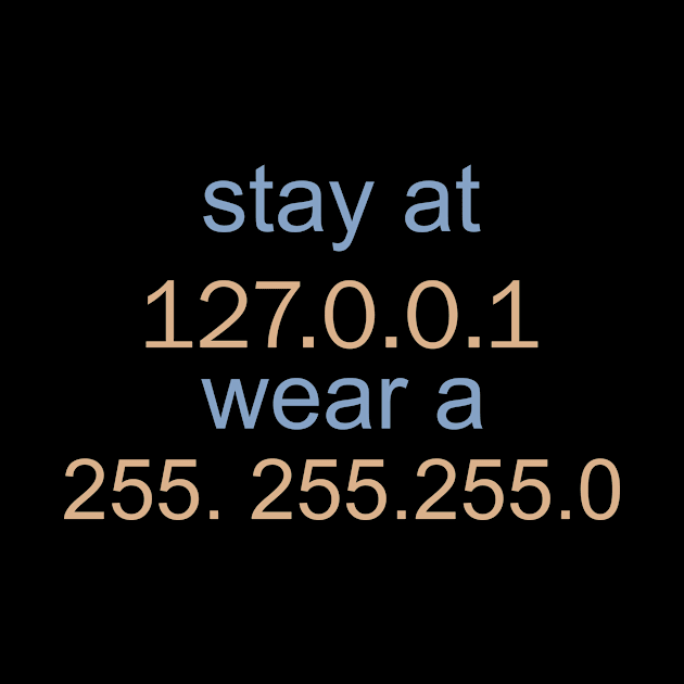 Stay At 127. 0. 0. 1 Wear A 255. 255. 255 .0 by kimmygoderteart