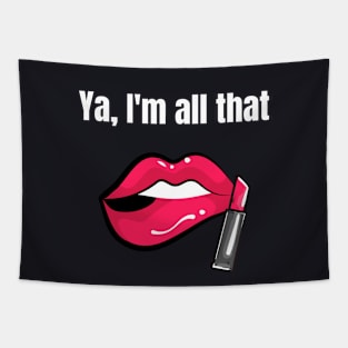 Ya, I'm all that lips design, totes, laptop covers, phone cases, mugs, masks, Tapestry