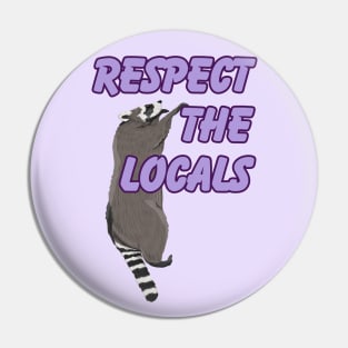 Respect the Locals Raccoon Pin