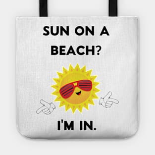 Sun On A Beach? I'm In. Summer Vaca Tote