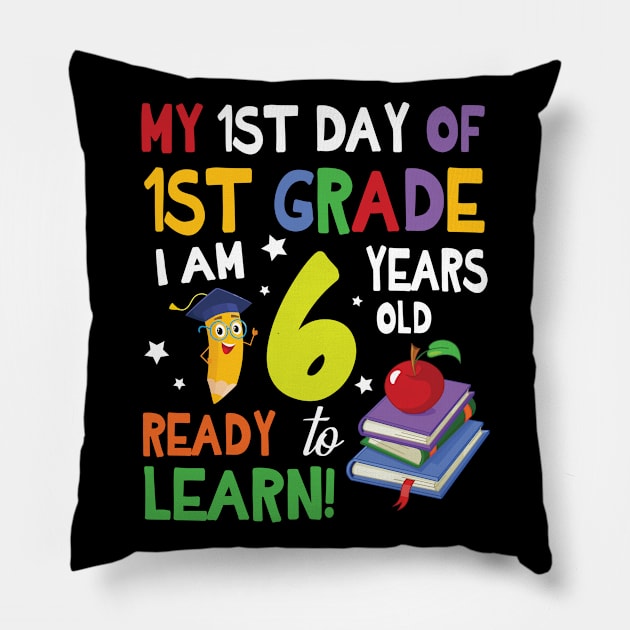 My First Day Of 1st Grade I Am 6 Years Old Ready To Learn Pillow by bakhanh123