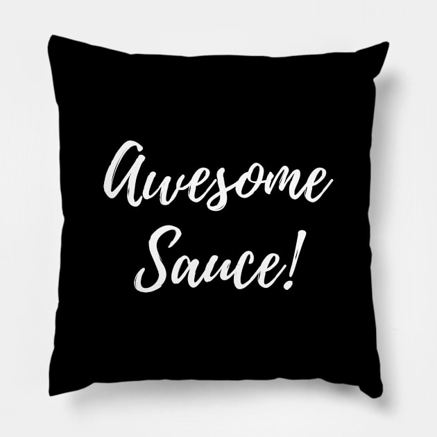 Awesome Sauce!!! Pillow by Random Prints