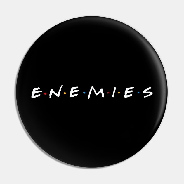 enemies Pin by Verso