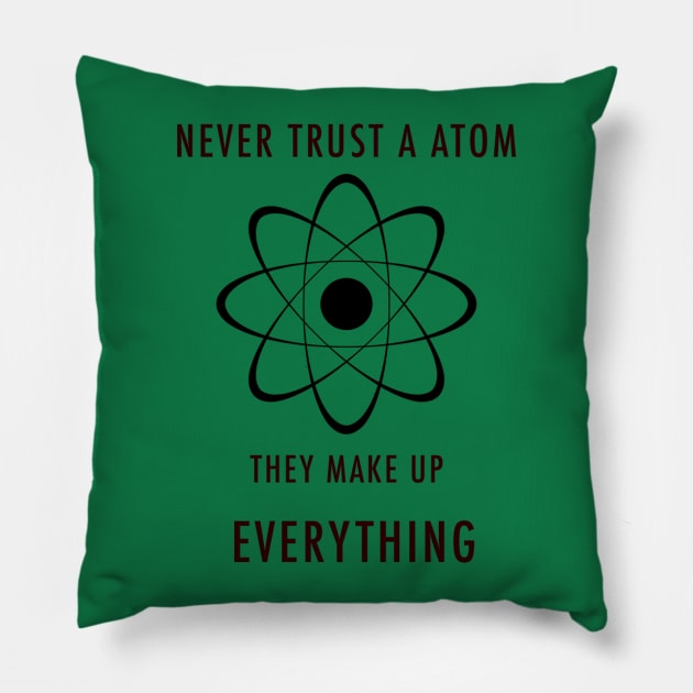 Never trust a atom Pillow by araresa