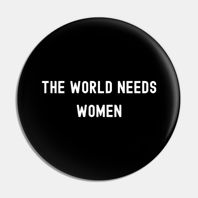 The World Needs Women, International Women's Day, Perfect gift for womens day, 8 march, 8 march international womans day, 8 march womens Pin by DivShot 