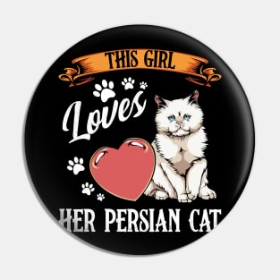 Persian Cat - This Girl Loves Her Persian Cat  - Cat Lover Saying Pin