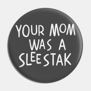 Your Mom was a Sleestak Pin