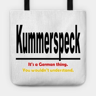 Kummerspeck - Its A German Thing. You Wouldnt Understand. Tote