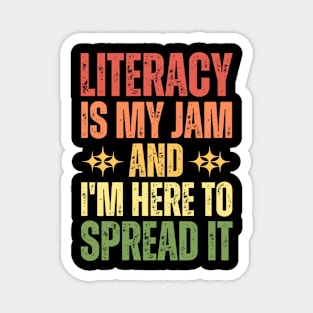 Literacy Is My Jam And I'm Here To Spread It Magnet