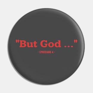 "But God ..." Ephesians 4 Pin