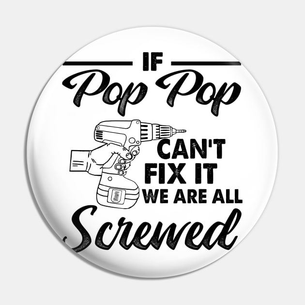 IF POP POP CAN'T FIX IT WE ARE ALL SCREWED Pin by JohnetteMcdonnell