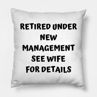 Retired Under New Management See Wife For Detail Pillow