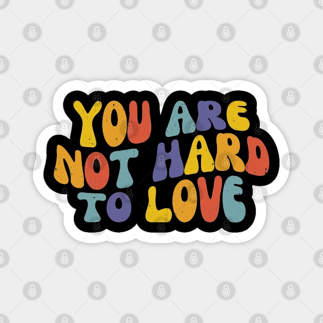 You Are Not Hard To Love, Vintage Mental Health Magnet by WaBastian