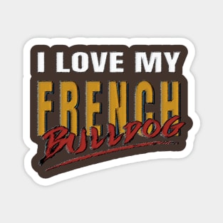 I love my French Bulldog Magnet