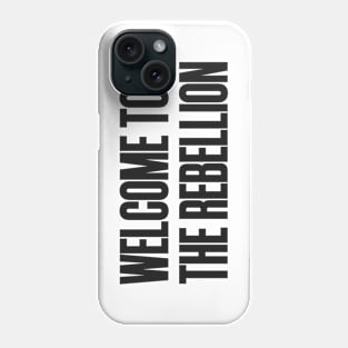 Welcome to the rebellion Phone Case