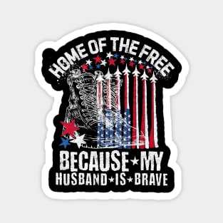 Home Of The Free Because My Husband Is Brave Magnet