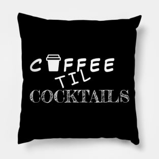 Coffee Til Cocktails Pillow