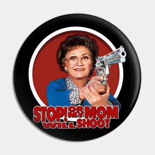 Stop or My Mom Will Shoot Pin