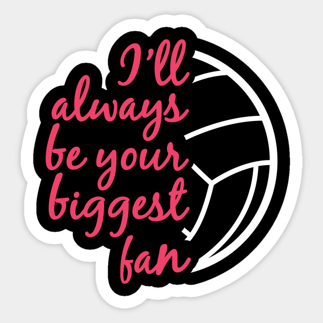 I'll Always be Your Biggest Fan Volleyball Mom Sister Gifts design - Games - Sticker