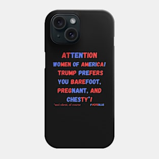 Attention Women of America!  Trump is Not Your Friend! Phone Case