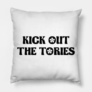 Kick Out The Tories - UK Politics Pillow