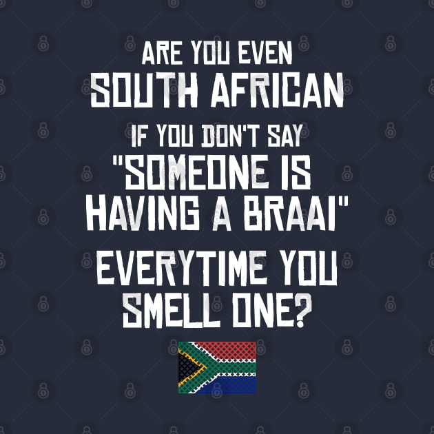 Are You Even South African by BraaiNinja