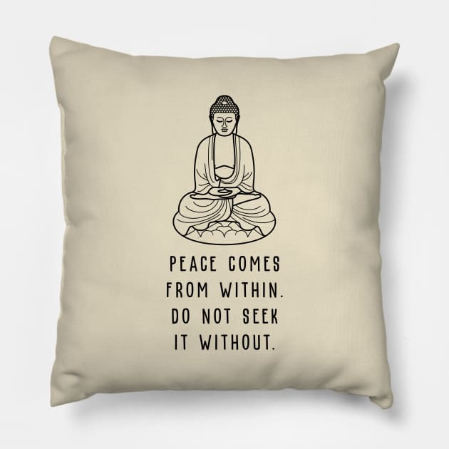 Peace Comes From Within Do Not Seek It Without Pillow by amalya