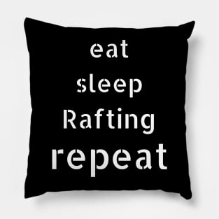 eat sleep rafting repeat Pillow