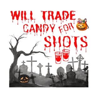 Will trade candy for shots T-Shirt