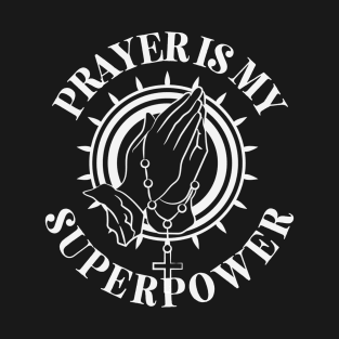 Christian Faith Design - Prayer Is My Super Power T-Shirt