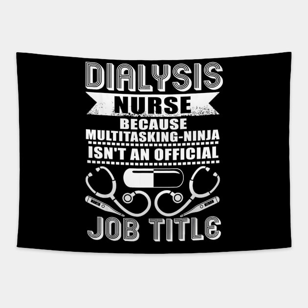 I Am A Dialysis Nurse T Shirt, Job Title Tapestry by jenneketrotsenburg