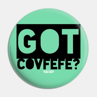 Got Covfefe? Pin