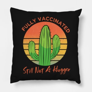 Fully Vaccinated Still Not A Hugger, Vintage Cactus Sarcastic Funny Vaccine Pillow