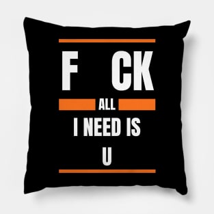 All I Need Is You Pillow