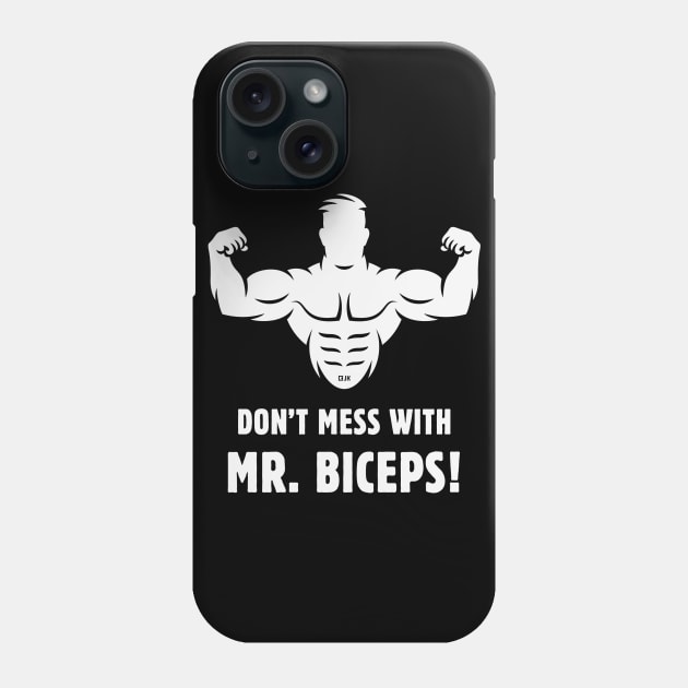 Don't Mess With Mr. Biceps! (Wrestling / Bodybulding / Funny / White) Phone Case by MrFaulbaum