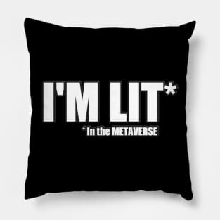 I'm Lit in the METAVERSE Pillow
