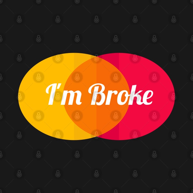 I'm Broke by Courtney's Creations