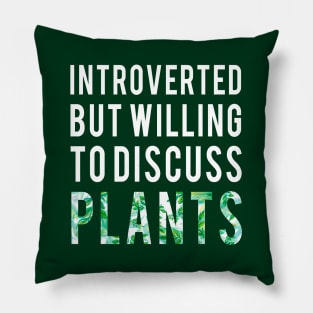 Introverted But Willing To Discuss Plants Shirt Introvert Gifts Pillow