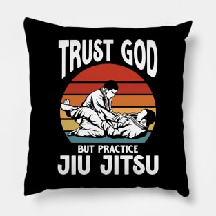 Trust God But Practice Jiu Jitsu Pillow