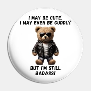 Cute, Cuddly and Badass! Pin