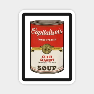 Capitalism's Celery Slavery Soup Magnet