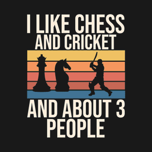 I Like Chess Cricket And About 3 People T-Shirt