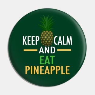 Keep Calm and Eat Pineapple Pin